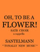 Oh, To Be a Flower! SATB choral sheet music cover